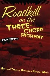 Book cover of Roadkill on the Three-Chord Highway by Colin Escott