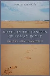 Book cover of Roads in the Deserts of Roman Egypt by Maciej Paprocki