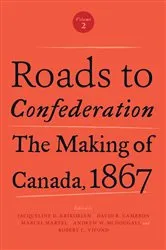 Book cover of Roads to Confederation by Krikorian, Jacqueline , D.