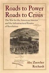 Book cover of Roads to Power, Roads to Crisis by Alec Zuercher Reichardt
