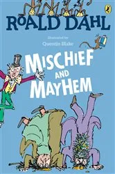 Book cover of Roald Dahl's Mischief and Mayhem by Roald Dahl