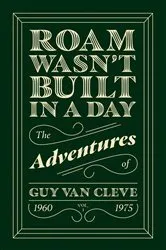 Book cover of Roam Wasn't Built in a Day by Guy Van Cleve
