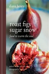 Book cover of Roast Figs, Sugar Snow by Diana Henry