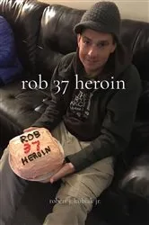Book cover of rob 37 heroin by kubiak, robert, j.