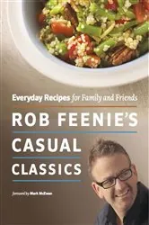 Book cover of Rob Feenie's Casual Classics by Rob Feenie