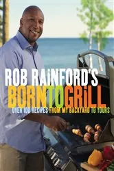 Book cover of Rob Rainford's Born to Grill by Rob Rainford