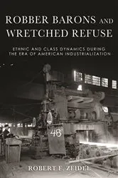 Book cover of Robber Barons and Wretched Refuse by Robert F. Zeidel