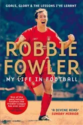 Book cover of Robbie Fowler: My Life In Football by Robbie Fowler