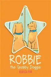 Book cover of Robbie the Snobby Doggie by Rebecca Pink