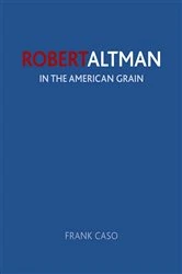 Book cover of Robert Altman by Frank Caso