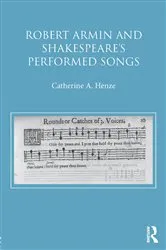 Book cover of Robert Armin and Shakespeare's Performed Songs by Catherine A. Henze