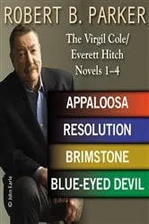 Book cover of Robert B. Parker: The Virgil Cole/Everett Hitch Novels 1 - 4 by Robert B. Parker