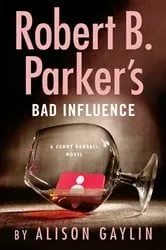 Book cover of Robert B. Parker's Bad Influence by Alison Gaylin
