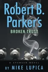 Book cover of Robert B. Parker's Broken Trust by Mike Lupica