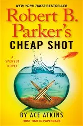 Book cover of Robert B. Parker's Cheap Shot by Ace Atkins