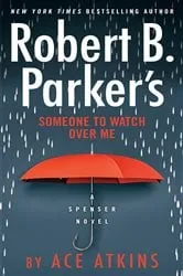 Book cover of Robert B. Parker's Someone to Watch Over Me by Ace Atkins