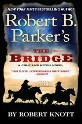 Book cover of Robert B. Parker's The Bridge by Robert Knott
