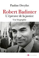 Book cover of Robert Badinter, l'épreuve de la justice by Pauline Dreyfus