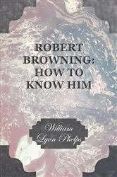 Book cover of Robert Browning: How to Know Him by Unknown