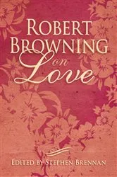 Book cover of Robert Browning on Love by Stephen Brennan