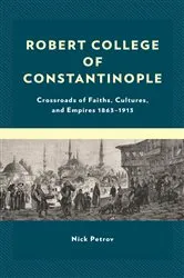 Book cover of Robert College of Constantinople by Nick Petrov