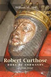 Book cover of Robert `Curthose', Duke of Normandy [c.1050-1134] by William M. Aird