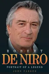 Book cover of Robert De Niro - Portrait of a Legend by John Parker