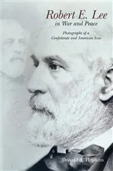 Book cover of Robert E. Lee in War and Peace by Donald A. Hopkins