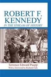 Book cover of Robert F. Kennedy in the Stream of History by Terrence Edward Paupp
