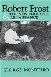 Book cover of Robert Frost and the New England Renaissance by George Monteiro