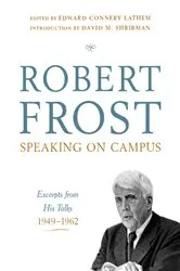 Book cover of Robert Frost: Speaking on Campus: Excerpts from His Talks, 1949-1962 by Robert Frost