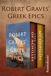 Book cover of Robert Graves' Greek Epics by Robert Graves
