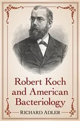 Book cover of Robert Koch and American Bacteriology by Unknown