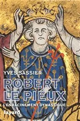 Book cover of Robert le Pieux by Yves Sassier