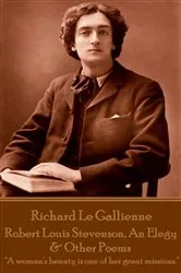 Book cover of Robert Louis Stevenson, An Elegy & Other Poems by Richard Le Gallienne