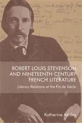 Book cover of Robert Louis Stevenson and Nineteenth-Century French Literature by Katherine Ashley