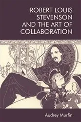 Book cover of Robert Louis Stevenson and the Art of Collaboration by Audrey Murfin