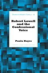 Book cover of Robert Lowell and the Confessional Voice by Peter Nicholas Baker