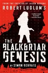 Book cover of Robert Ludlum's The Blackbriar Genesis by Simon Gervais