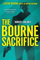 Book cover of Robert Ludlum's The Bourne Sacrifice by Brian Freeman