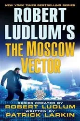Book cover of Robert Ludlum's The Moscow Vector by Robert Ludlum