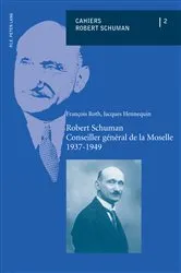 Book cover of Robert Schuman – Conseiller général de la Moselle – 1937-1949 by Julie Kiefer