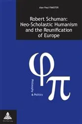 Book cover of Robert Schuman: Neo-Scholastic Humanism and the Reunification of Europe by Gabriel Fragnière