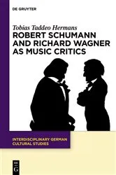 Book cover of Robert Schumann and Richard Wagner as Music Critics by Tobias Taddeo Hermans