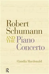 Book cover of Robert Schumann and the Piano Concerto by Claudia Macdonald