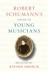 Book cover of Robert Schumann's Advice to Young Musicians by Robert Schumann