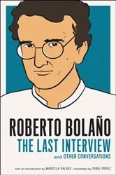 Book cover of Roberto Bolano: The Last Interview by Roberto Bolaño