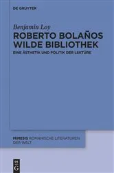 Book cover of Roberto Bolaños wilde Bibliothek by Benjamin Loy