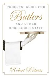 Book cover of Roberts' Guide for Butlers and Other Household Staff by Robert Roberts