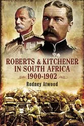 Book cover of Roberts & Kitchener in South Africa, 1900–1902 by Rodney Atwood